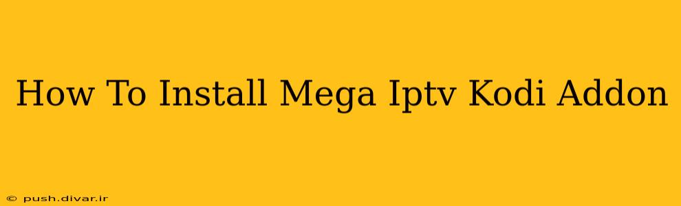 How To Install Mega Iptv Kodi Addon