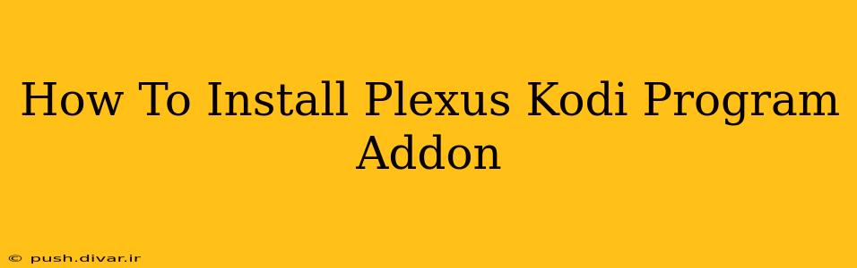 How To Install Plexus Kodi Program Addon