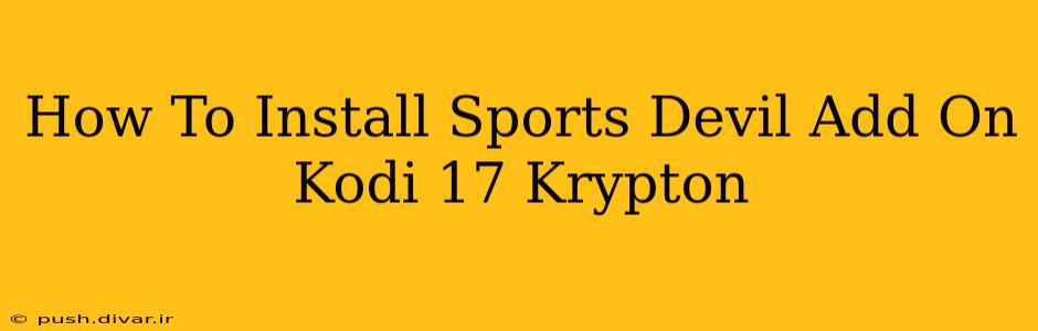 How To Install Sports Devil Add On Kodi 17 Krypton
