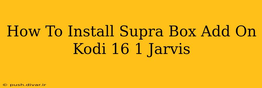 How To Install Supra Box Add On Kodi 16 1 Jarvis