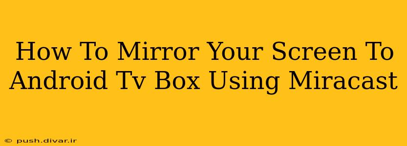 How To Mirror Your Screen To Android Tv Box Using Miracast