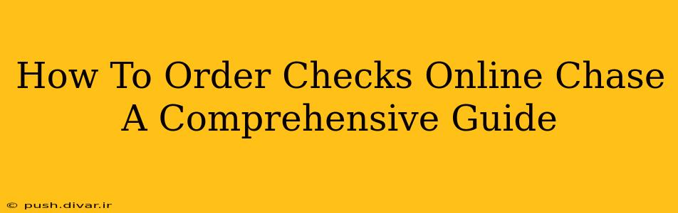 How To Order Checks Online Chase A Comprehensive Guide
