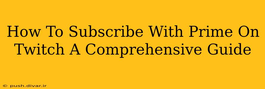 How To Subscribe With Prime On Twitch A Comprehensive Guide