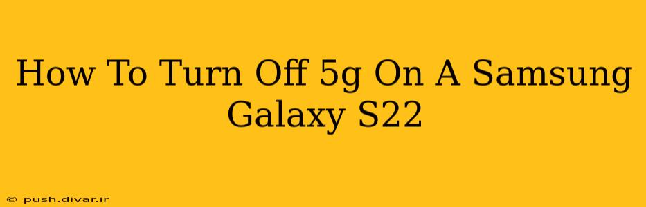 How To Turn Off 5g On A Samsung Galaxy S22