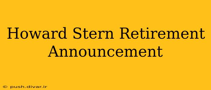 Howard Stern Retirement Announcement
