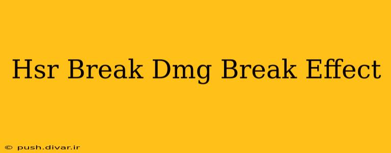 Hsr Break Dmg Break Effect