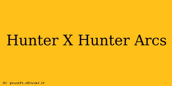 Hunter X Hunter Arcs