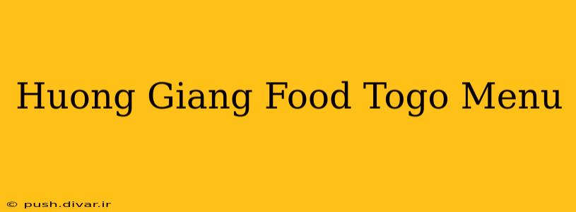 Huong Giang Food Togo Menu