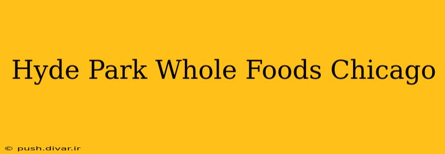 Hyde Park Whole Foods Chicago