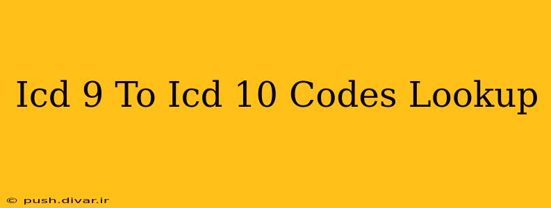 Icd 9 To Icd 10 Codes Lookup