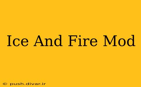 Ice And Fire Mod