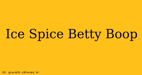Ice Spice Betty Boop