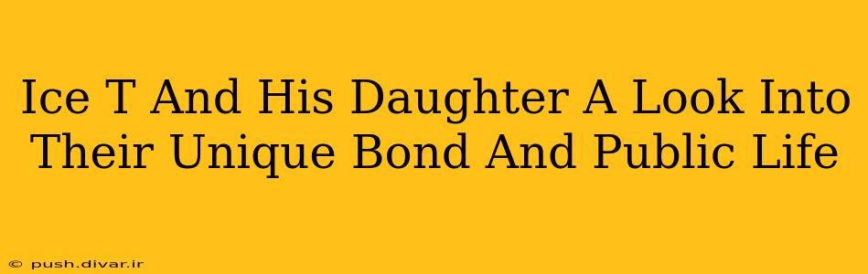 Ice T And His Daughter A Look Into Their Unique Bond And Public Life