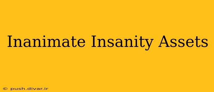 Inanimate Insanity Assets