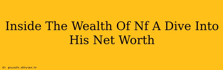 Inside The Wealth Of Nf A Dive Into His Net Worth