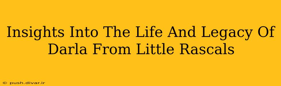 Insights Into The Life And Legacy Of Darla From Little Rascals