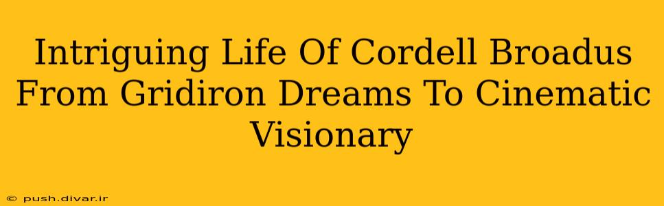 Intriguing Life Of Cordell Broadus From Gridiron Dreams To Cinematic Visionary