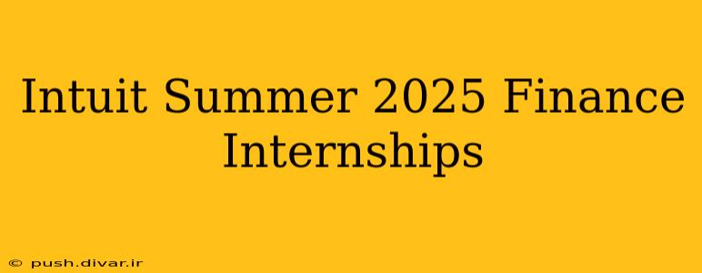 Intuit Summer 2025 Finance Internships