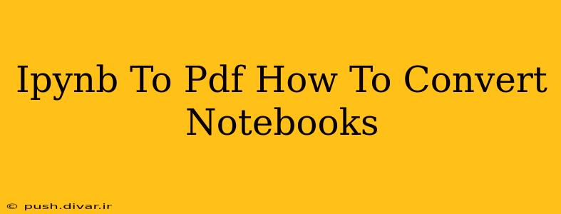 Ipynb To Pdf How To Convert Notebooks