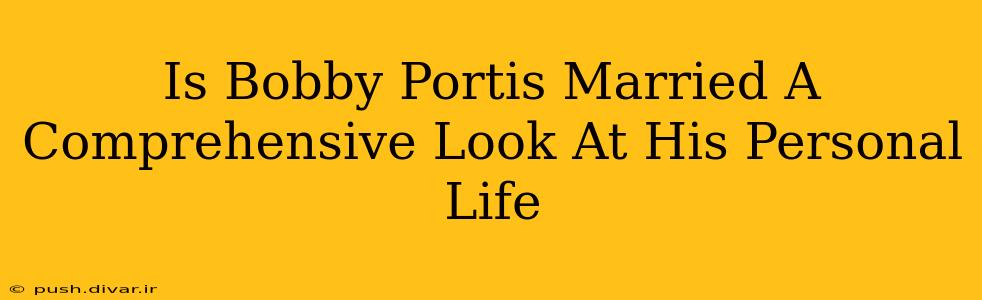 Is Bobby Portis Married A Comprehensive Look At His Personal Life