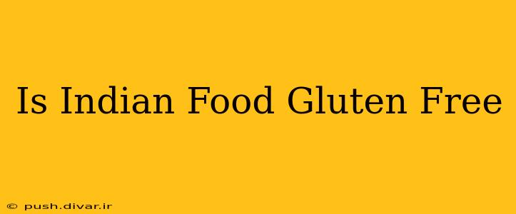 Is Indian Food Gluten Free