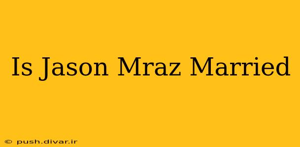 Is Jason Mraz Married