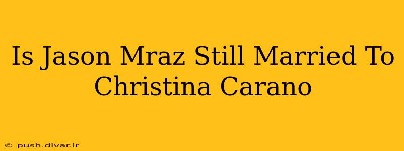 Is Jason Mraz Still Married To Christina Carano
