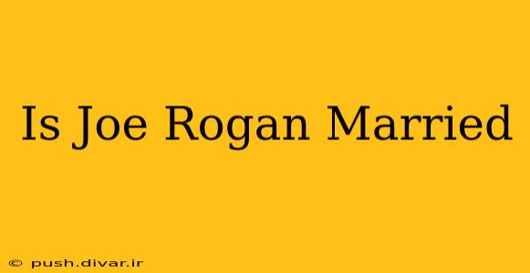 Is Joe Rogan Married