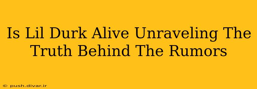 Is Lil Durk Alive Unraveling The Truth Behind The Rumors