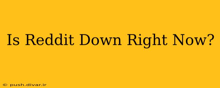 Is Reddit Down Right Now?