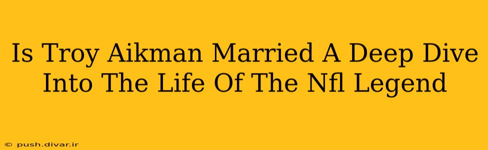 Is Troy Aikman Married A Deep Dive Into The Life Of The Nfl Legend