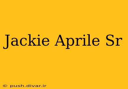 Jackie Aprile Sr