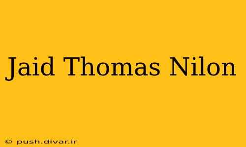 Jaid Thomas Nilon