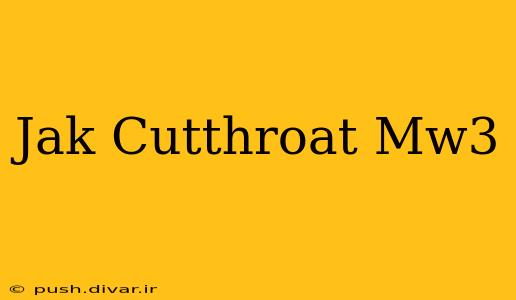 Jak Cutthroat Mw3