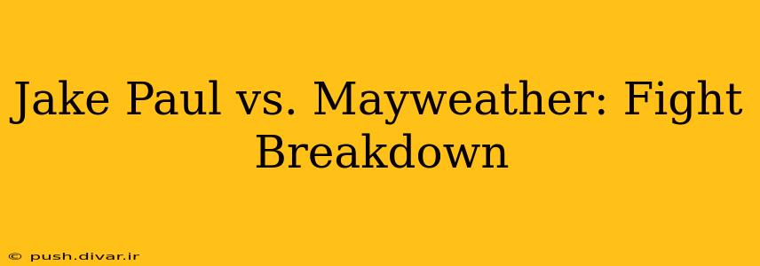 Jake Paul vs. Mayweather: Fight Breakdown