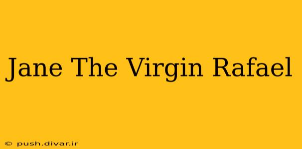 Jane The Virgin Rafael