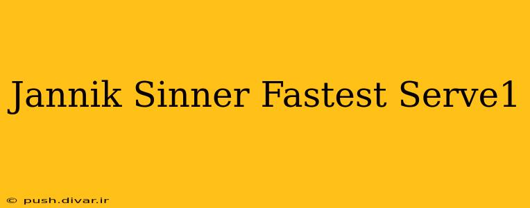 Jannik Sinner Fastest Serve1