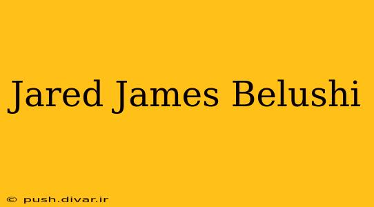 Jared James Belushi