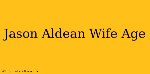 Jason Aldean Wife Age