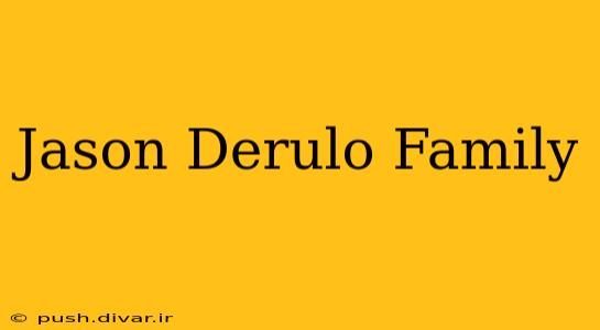 Jason Derulo Family