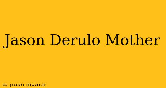 Jason Derulo Mother