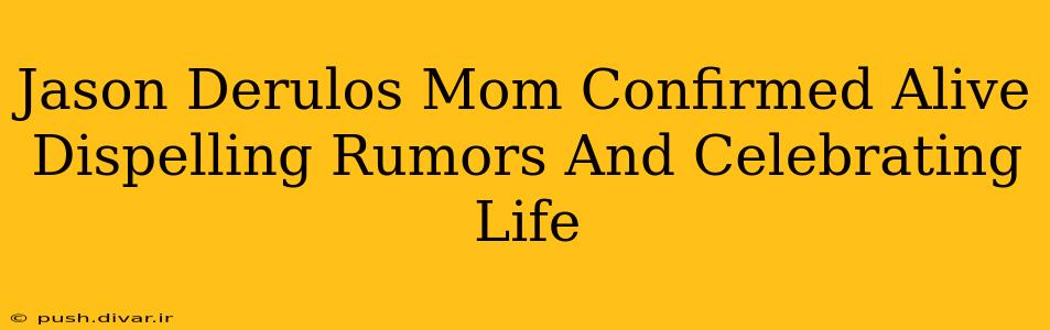 Jason Derulos Mom Confirmed Alive Dispelling Rumors And Celebrating Life