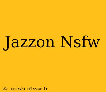 Jazzon Nsfw