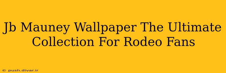 Jb Mauney Wallpaper The Ultimate Collection For Rodeo Fans