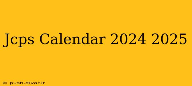 Jcps Calendar 2024 2025