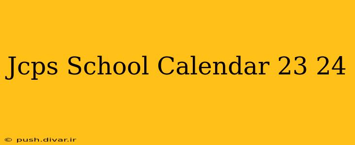 Jcps School Calendar 23 24