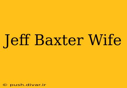 Jeff Baxter Wife