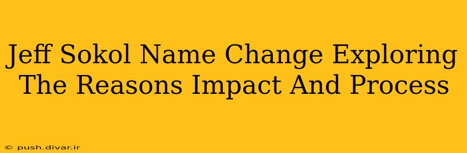 Jeff Sokol Name Change Exploring The Reasons Impact And Process