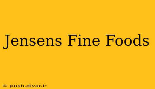 Jensens Fine Foods