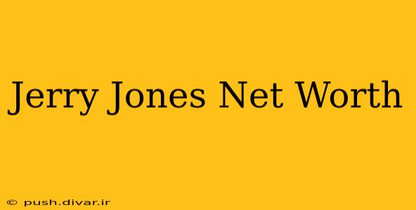 Jerry Jones Net Worth